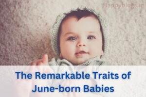 The Remarkable Traits of June-born Babies